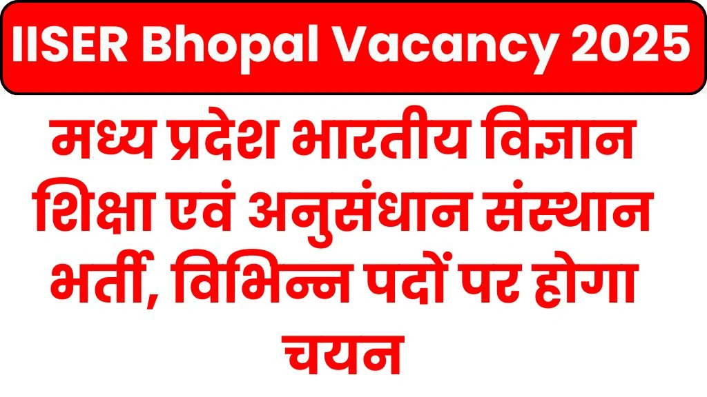 IISER Bhopal Vacancy 2025
